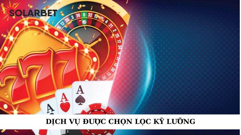 Dịch vụ được chọn lọc kỹ lưỡng