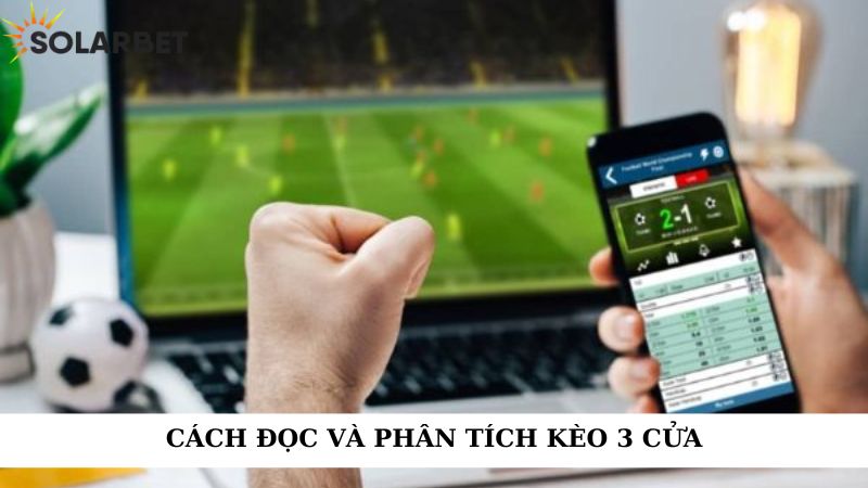 Cách đọc và phân tích kèo 3 cửa