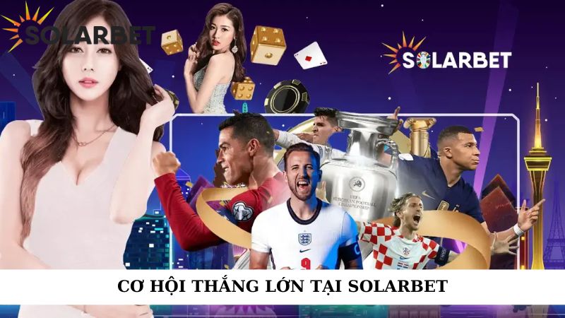 Cơ hội thắng lớn tại Solarbet