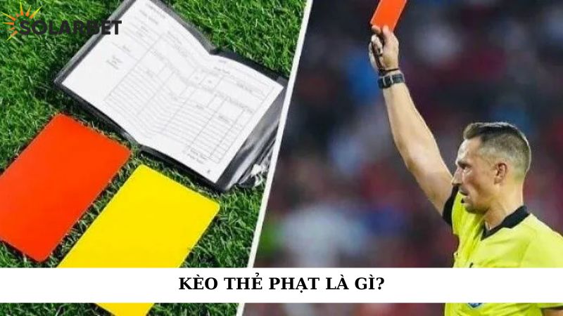 Kèo thẻ phạt là gì?