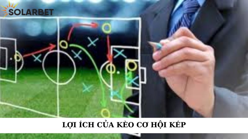 Lợi ích của kèo cơ hội kép