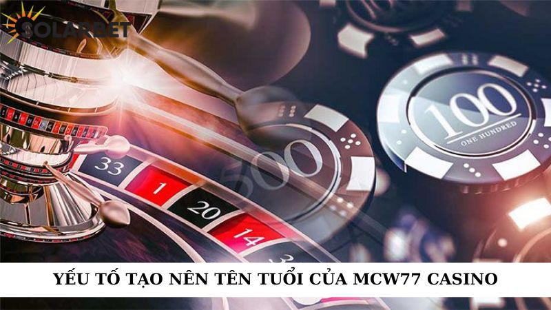 Yếu tố tạo nên tên tuổi MCW77 Casino