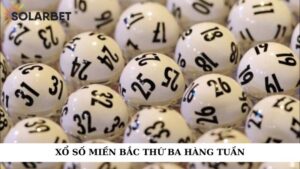 Xổ số miền Bắc thứ ba hàng tuần