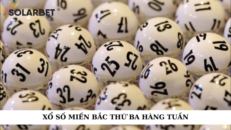 Xổ số miền Bắc thứ ba hàng tuần