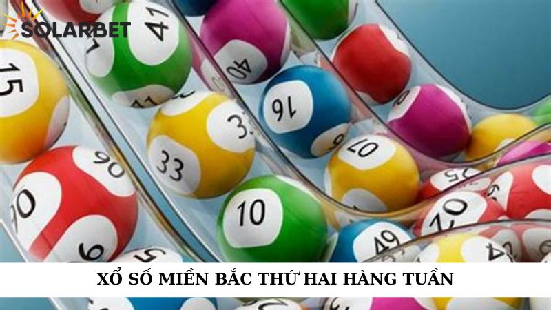 Xổ số miền Bắc thứ hai hàng tuần